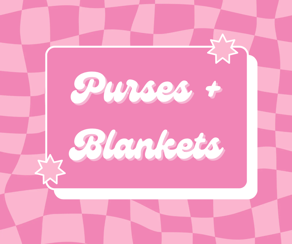 Purses + Blankets
